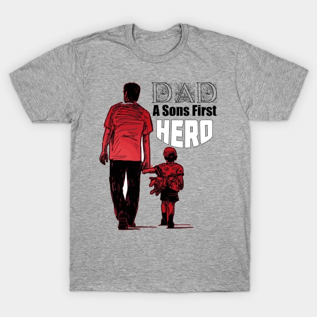 Dad! A Son's First Hero | Superhero Dad Shirt T-Shirt by Kibria1991